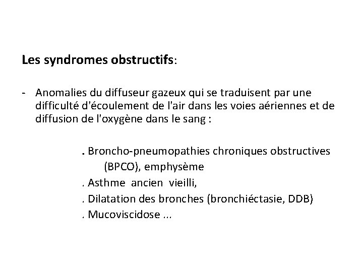 Les syndromes obstructifs: - Anomalies du diffuseur gazeux qui se traduisent par une difficulté