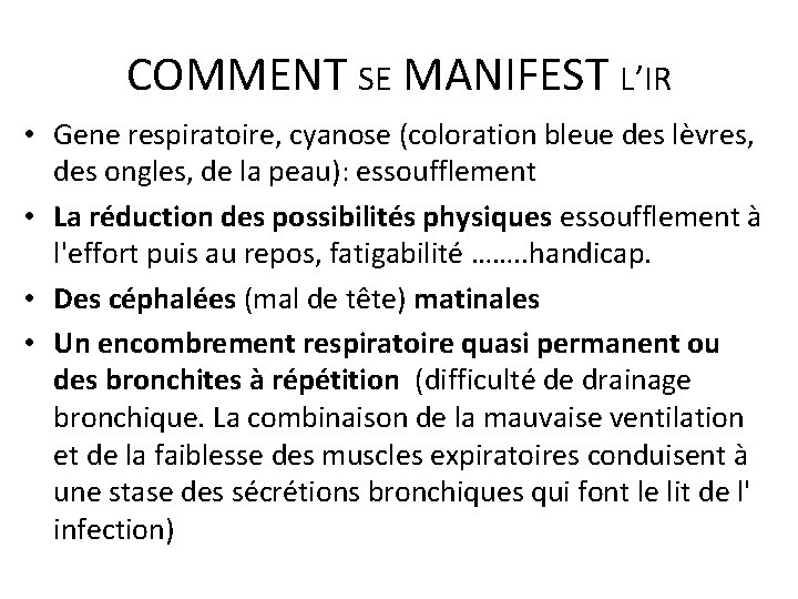 COMMENT SE MANIFEST L’IR • Gene respiratoire, cyanose (coloration bleue des lèvres, des ongles,