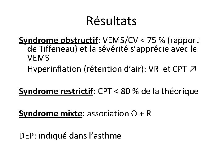 Résultats Syndrome obstructif: VEMS/CV < 75 % (rapport de Tiffeneau) et la sévérité s’apprécie