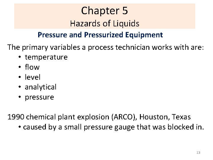 Chapter 5 Hazards of Liquids Pressure and Pressurized Equipment The primary variables a process