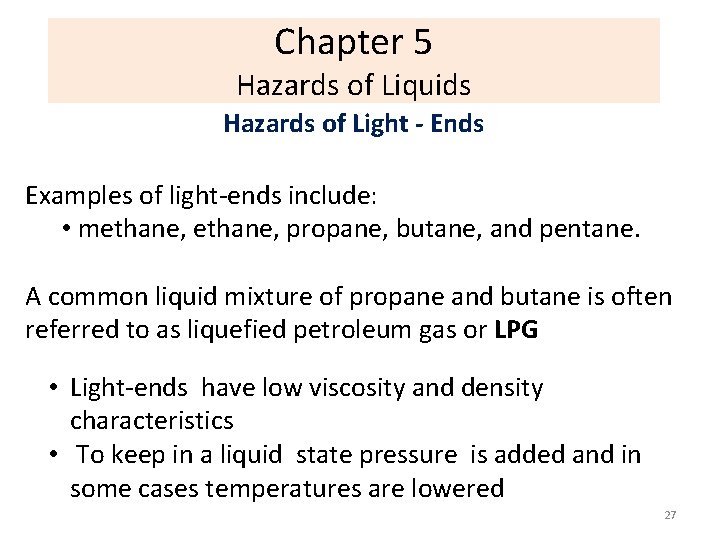 Chapter 5 Hazards of Liquids Hazards of Light - Ends Examples of light-ends include: