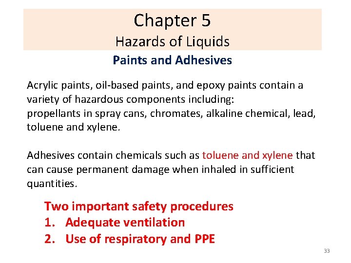 Chapter 5 Hazards of Liquids Paints and Adhesives Acrylic paints, oil-based paints, and epoxy
