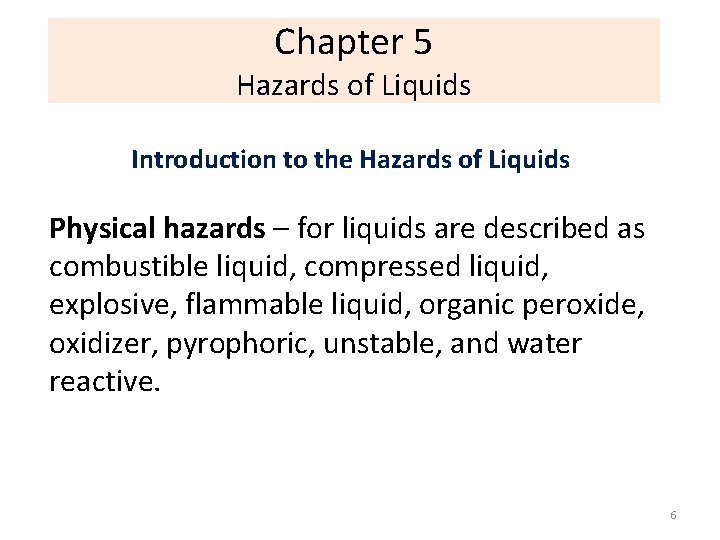 Chapter 5 Hazards of Liquids Introduction to the Hazards of Liquids Physical hazards –