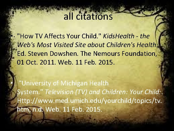 all citations • "How TV Affects Your Child. " Kids. Health - the Web's