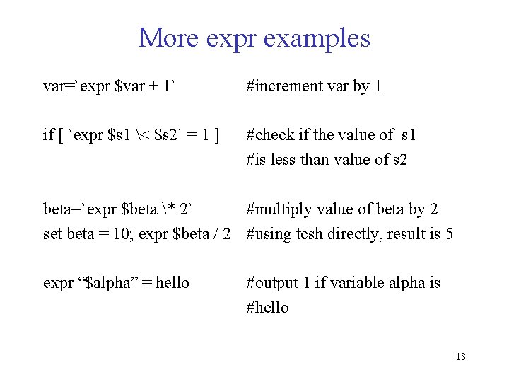 More expr examples var=`expr $var + 1` #increment var by 1 if [ `expr More expr examples var=`expr $var + 1` #increment var by 1 if [ `expr