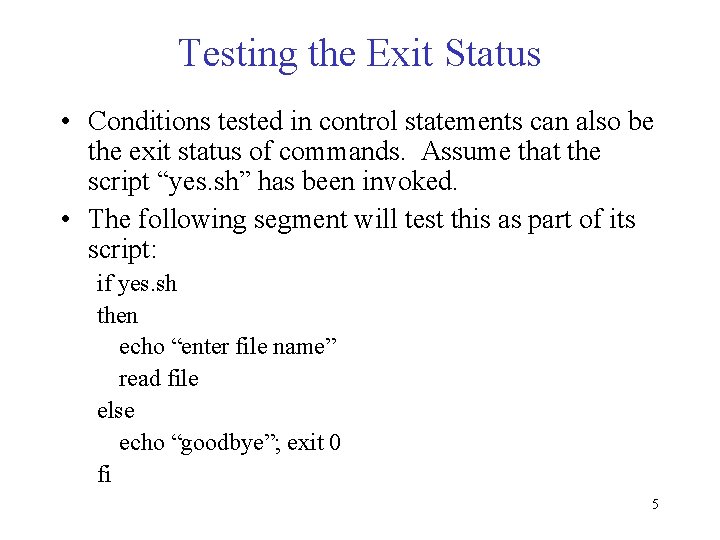 Testing the Exit Status • Conditions tested in control statements can also be the Testing the Exit Status • Conditions tested in control statements can also be the