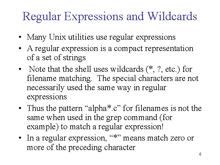 Regular Expressions and Wildcards • Many Unix utilities use regular expressions • A regular Regular Expressions and Wildcards • Many Unix utilities use regular expressions • A regular