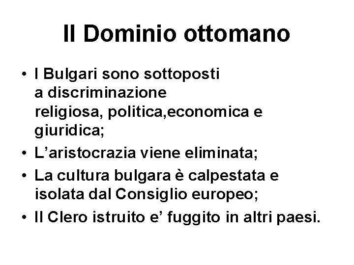 Il Dominio ottomano • I Bulgari sono sottoposti a discriminazione religiosa, politica, economica e