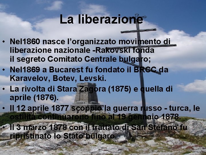 La liberazione • Nel 1860 nasce l’organizzato movimento di liberazione nazionale -Rakovski fonda il