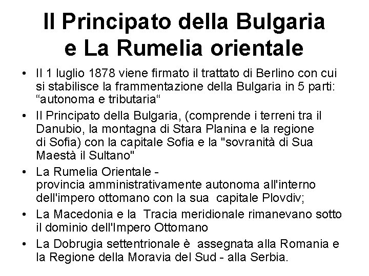 Il Principato della Bulgaria e La Rumelia orientale • Il 1 luglio 1878 viene