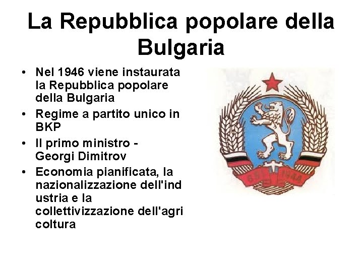 La Repubblica popolare della Bulgaria • Nel 1946 viene instaurata la Repubblica popolare della