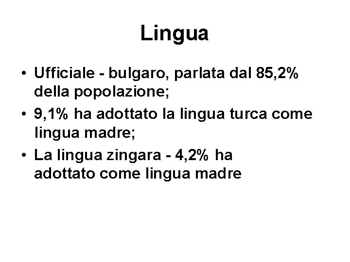 Lingua • Ufficiale - bulgaro, parlata dal 85, 2% della popolazione; • 9, 1%
