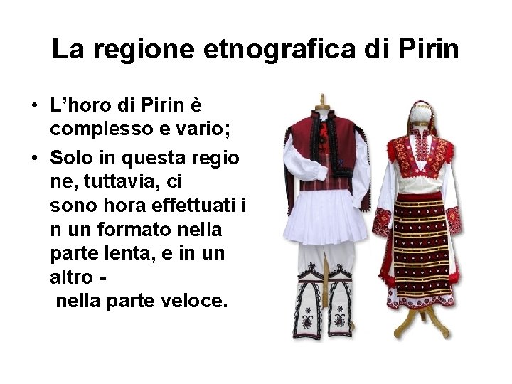 La regione etnografica di Pirin • L’horo di Pirin è complesso e vario; •