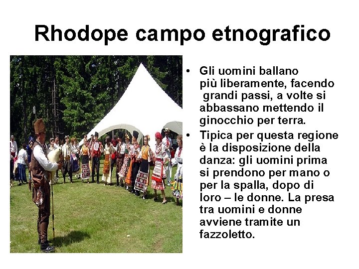 Rhodope campo etnografico • Gli uomini ballano più liberamente, facendo grandi passi, a volte