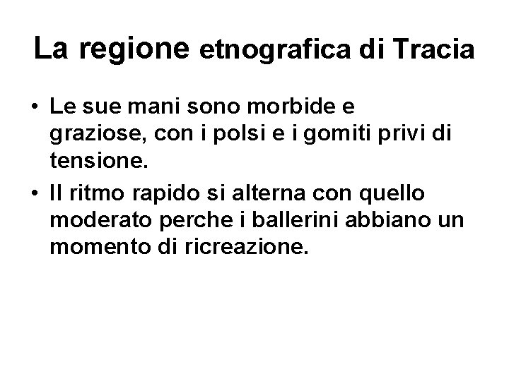 La regione etnografica di Tracia • Le sue mani sono morbide e graziose, con