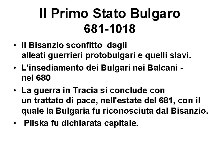 Il Primo Stato Bulgaro 681 -1018 • Il Bisanzio sconfitto dagli alleati guerrieri protobulgari