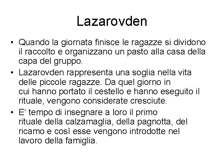 Lazarovden • Quando la giornata finisce le ragazze si dividono il raccolto e organizzano