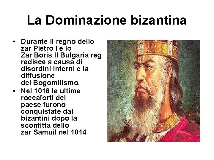 La Dominazione bizantina • Durante il regno dello zar Pietro I e lo Zar