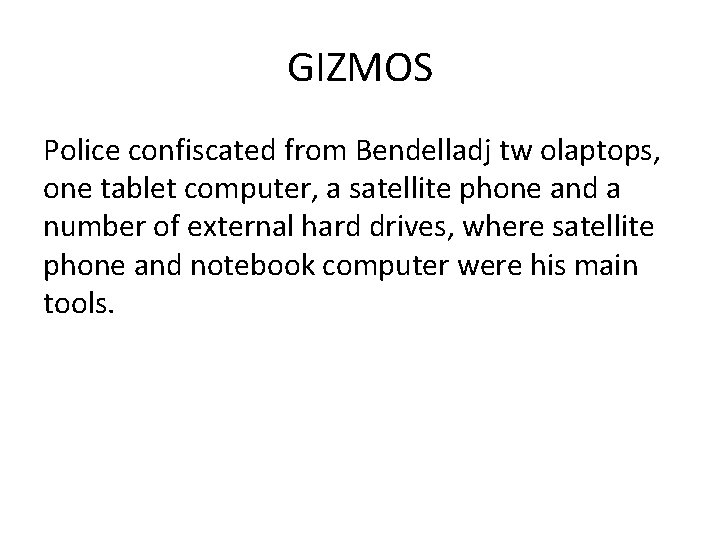 GIZMOS Police confiscated from Bendelladj tw olaptops, one tablet computer, a satellite phone and