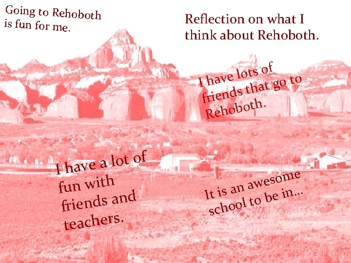 Going to Rehobo th is fun for me. Reflection on what I think about