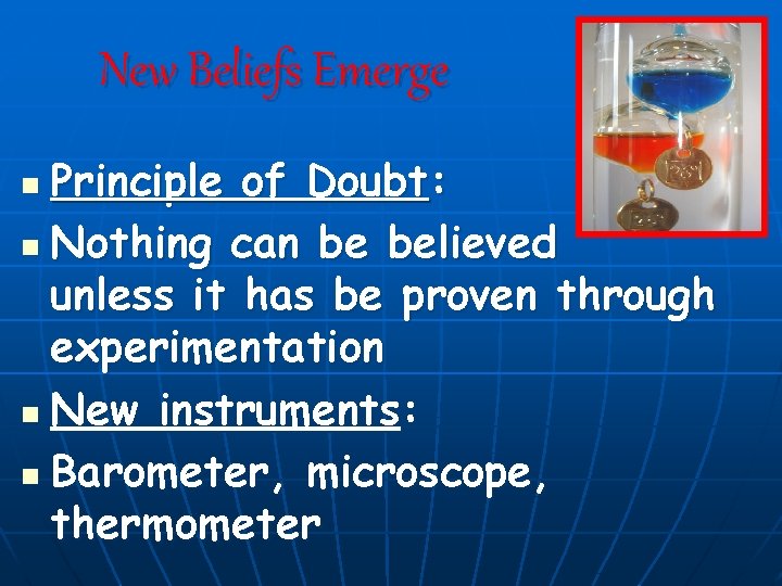 New Beliefs Emerge Principle of Doubt: n Nothing can be believed unless it has