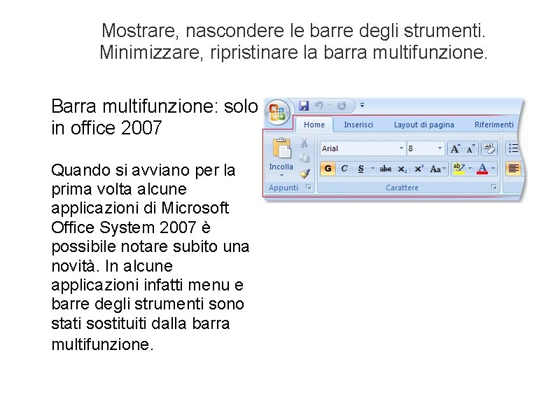 Mostrare, nascondere le barre degli strumenti. Minimizzare, ripristinare la barra multifunzione. Barra multifunzione: solo