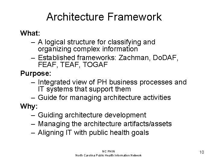 Architecture Framework What: – A logical structure for classifying and organizing complex information –