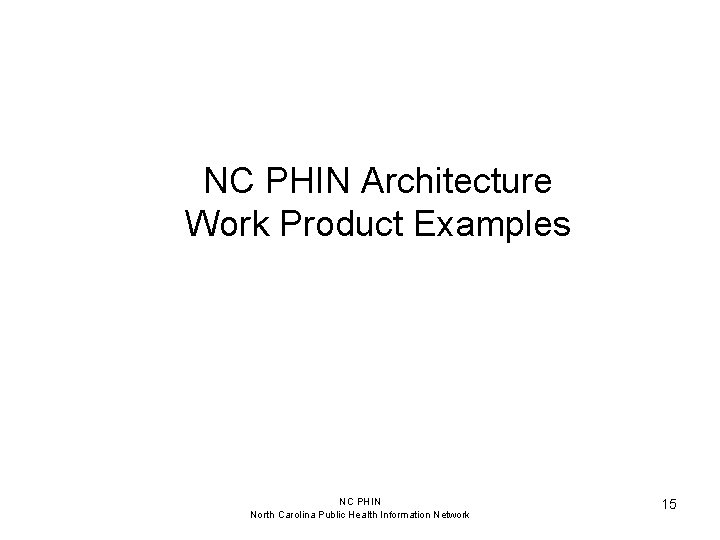 NC PHIN Architecture Work Product Examples NC PHIN North Carolina Public Health Information Network