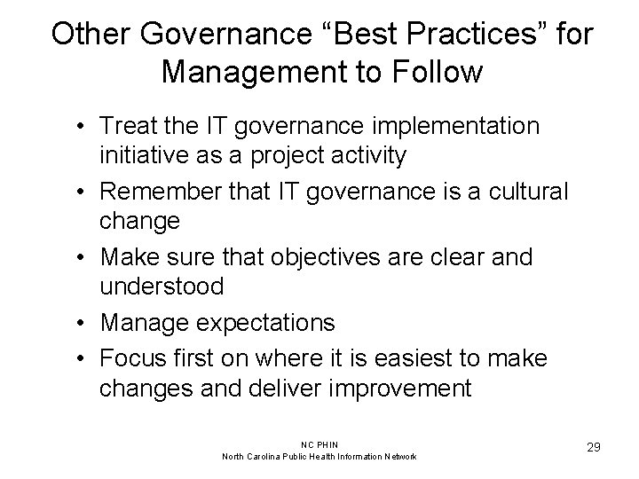 Other Governance “Best Practices” for Management to Follow • Treat the IT governance implementation