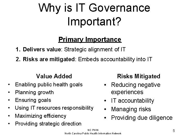 Why is IT Governance Important? Primary Importance 1. Delivers value: Strategic alignment of IT