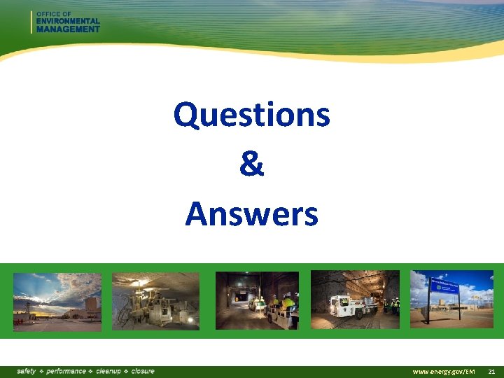 Questions & Answers www. energy. gov/EM 21 