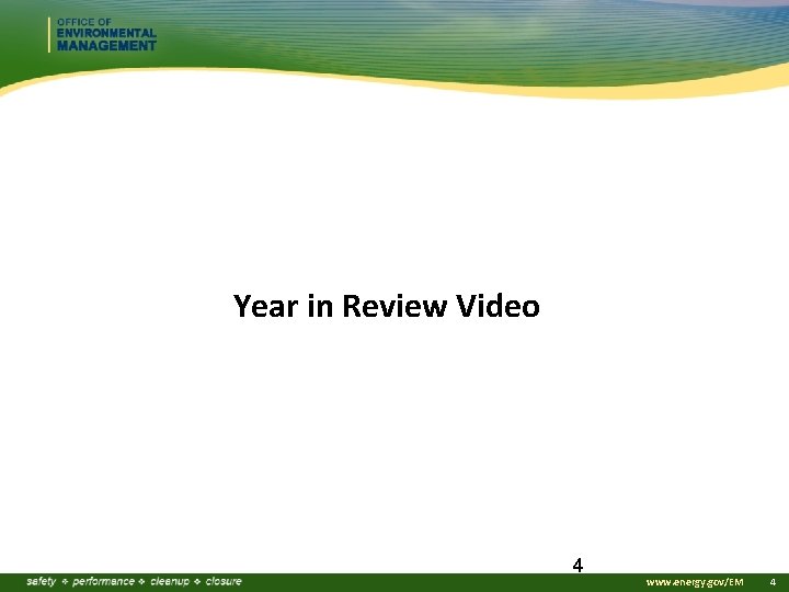 Year in Review Video 4 www. energy. gov/EM 4 