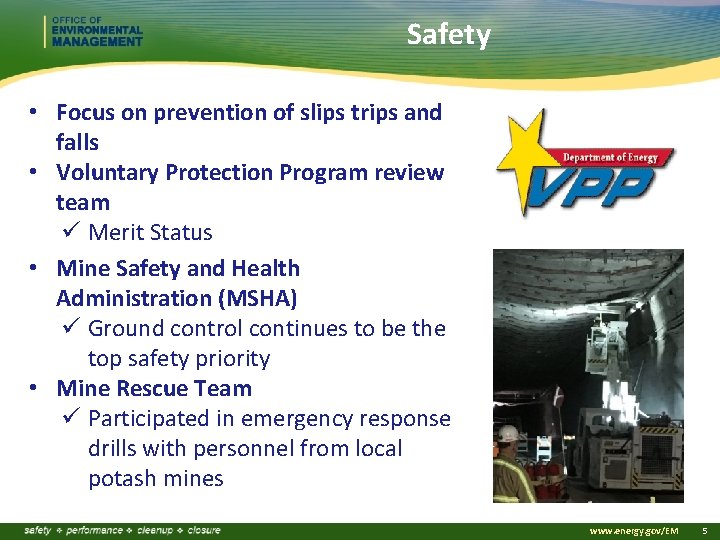 Safety • Focus on prevention of slips trips and falls • Voluntary Protection Program