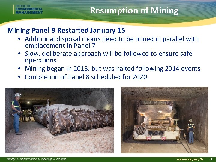 Resumption of Mining Panel 8 Restarted January 15 • Additional disposal rooms need to