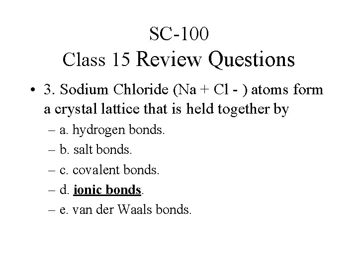 SC-100 Class 15 Review Questions • 3. Sodium Chloride (Na + Cl - )