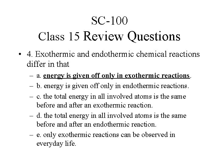 SC-100 Class 15 Review Questions • 4. Exothermic and endothermic chemical reactions differ in