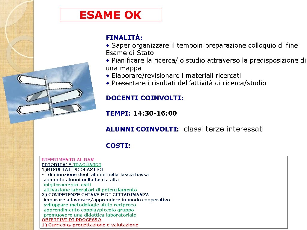 ESAME OK FINALITÀ: • Saper organizzare il tempoin preparazione colloquio di fine Esame di