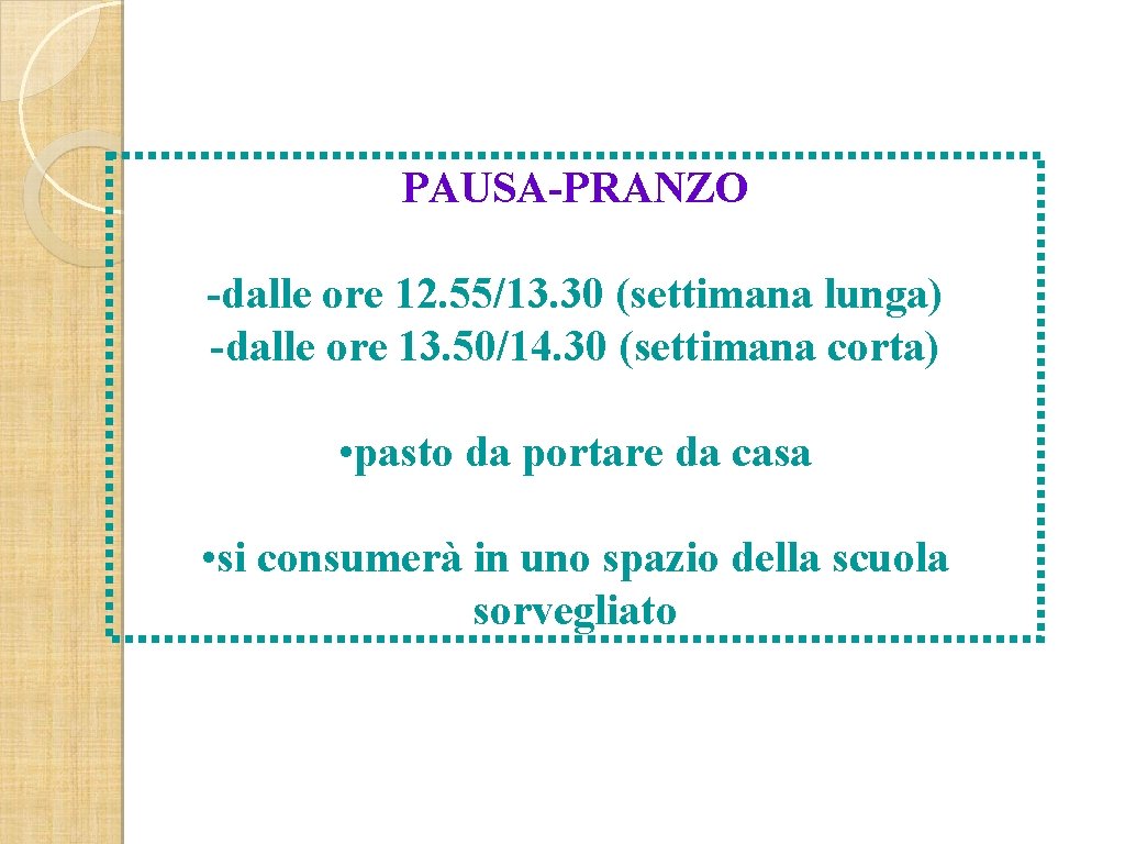 PAUSA-PRANZO -dalle ore 12. 55/13. 30 (settimana lunga) -dalle ore 13. 50/14. 30 (settimana