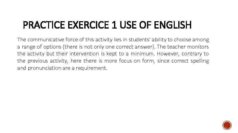PRACTICE EXERCICE 1 USE OF ENGLISH The communicative force of this activity lies in