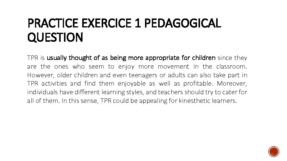 PRACTICE EXERCICE 1 PEDAGOGICAL QUESTION TPR is usually thought of as being more appropriate