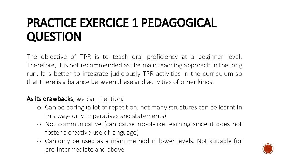 PRACTICE EXERCICE 1 PEDAGOGICAL QUESTION The objective of TPR is to teach oral proficiency