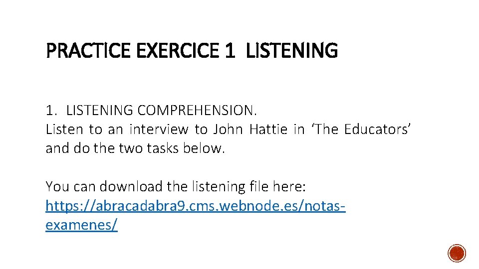 PRACTICE EXERCICE 1 LISTENING 1. LISTENING COMPREHENSION. Listen to an interview to John Hattie