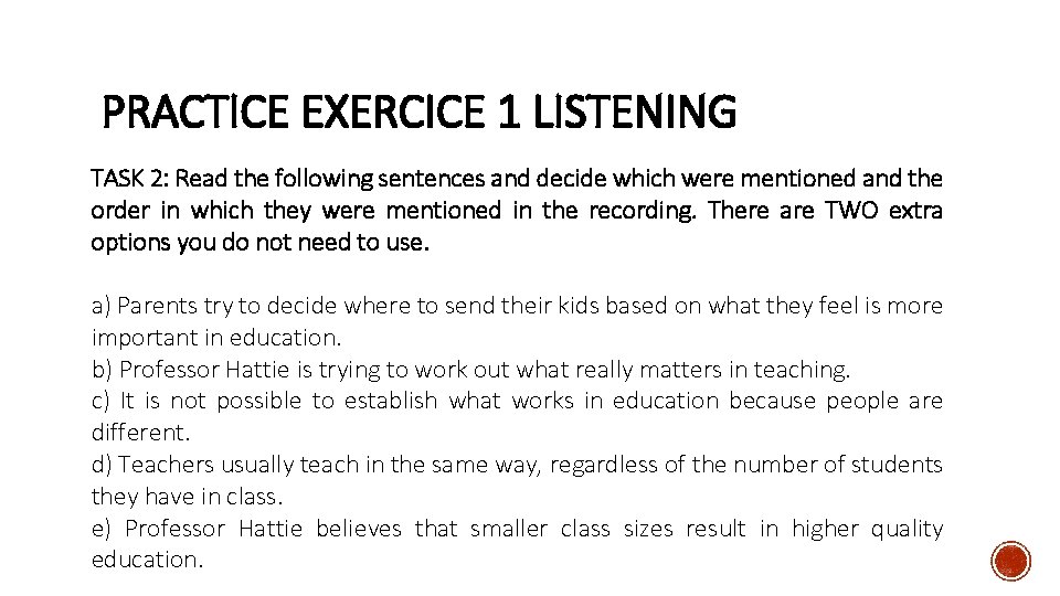 PRACTICE EXERCICE 1 LISTENING TASK 2: Read the following sentences and decide which were