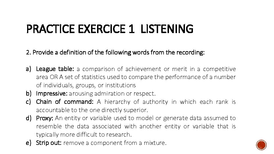 PRACTICE EXERCICE 1 LISTENING 2. Provide a definition of the following words from the