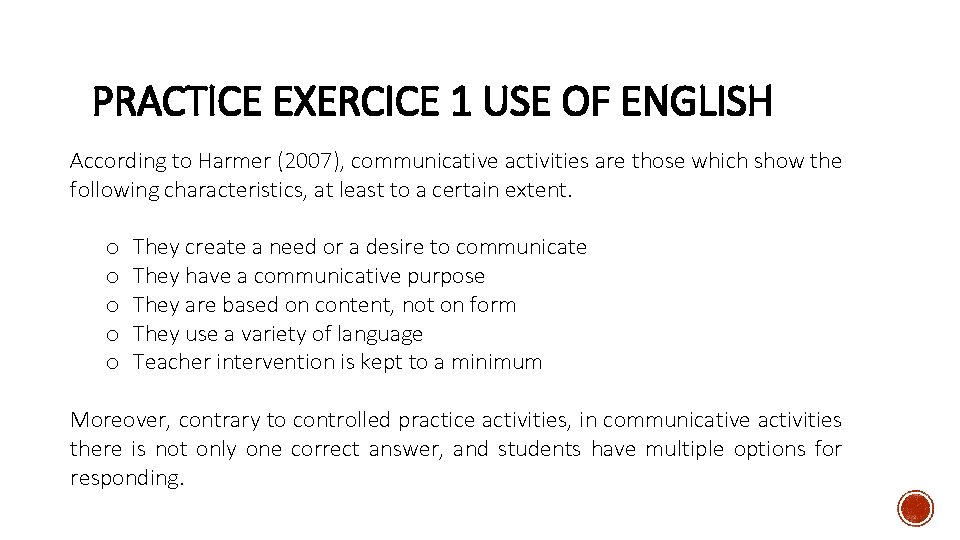 PRACTICE EXERCICE 1 USE OF ENGLISH According to Harmer (2007), communicative activities are those