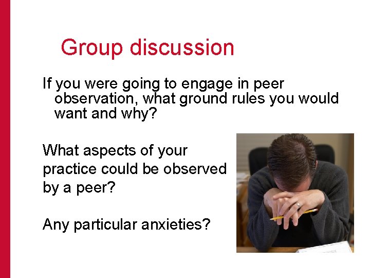 Group discussion If you were going to engage in peer observation, what ground rules