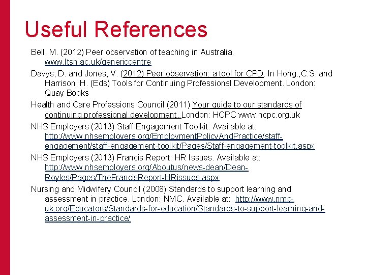 Useful References Bell, M. (2012) Peer observation of teaching in Australia. www. Itsn. ac.