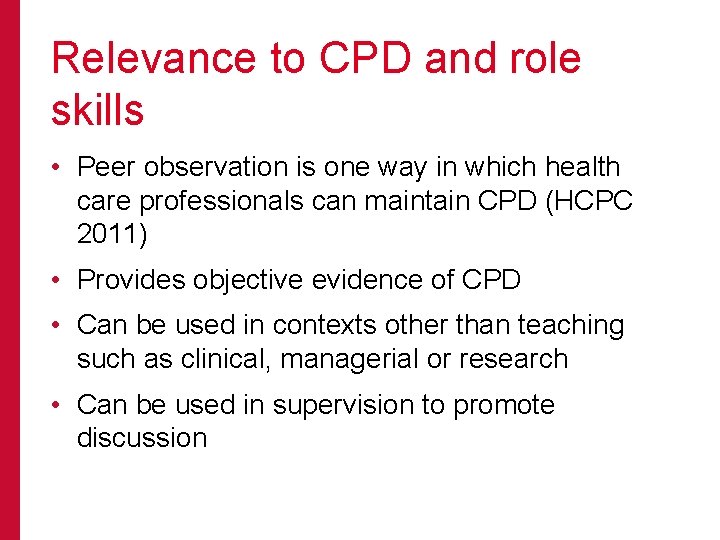 Relevance to CPD and role skills • Peer observation is one way in which