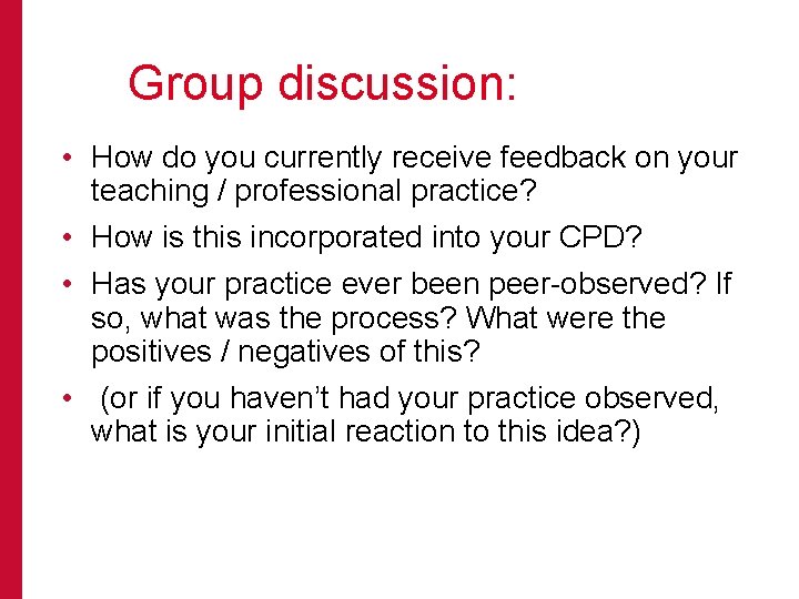 Group discussion: • How do you currently receive feedback on your teaching / professional