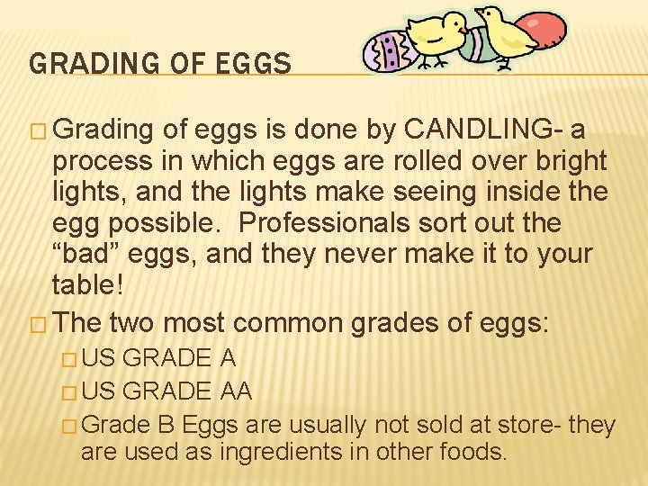 GRADING OF EGGS � Grading of eggs is done by CANDLING- a process in
